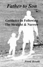 Father to Son: Guidance in Following the Straight & Narrow