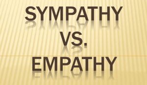 Sympathy vs. Empathy