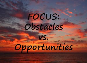FOCUS: Obstacles vs. Opportunities