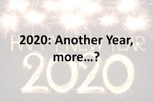 2020: Another Year, More…?