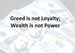 Greed Doesn’t Equal Loyalty
