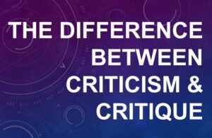 The Difference Between Criticism & Critique