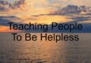 Teaching People To Be Helpless